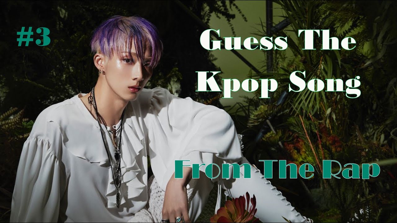Guess The Kpop Song From The Rap #3