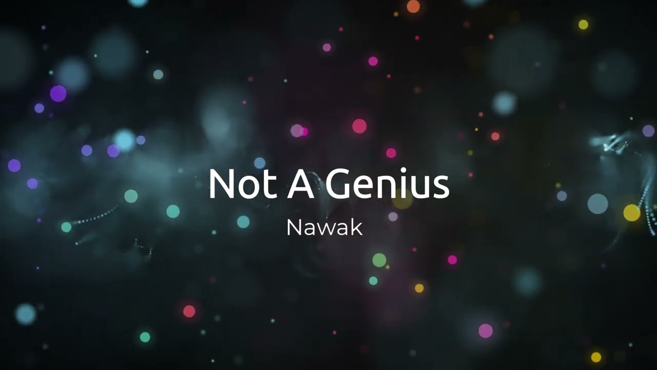 Not A Genius - Nawak