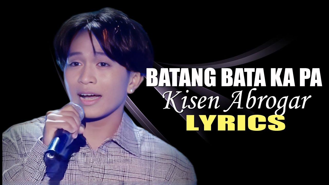 BATANG BATA KA PA LYRICS SONG BY APO HIKING SOCIETY IN STYLE OF KISEN ABROGAR #viral #lyrics #video