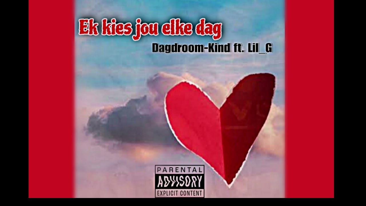 Ek kies jou elke dag - Dagdroom-Kind Ft. Lil_G