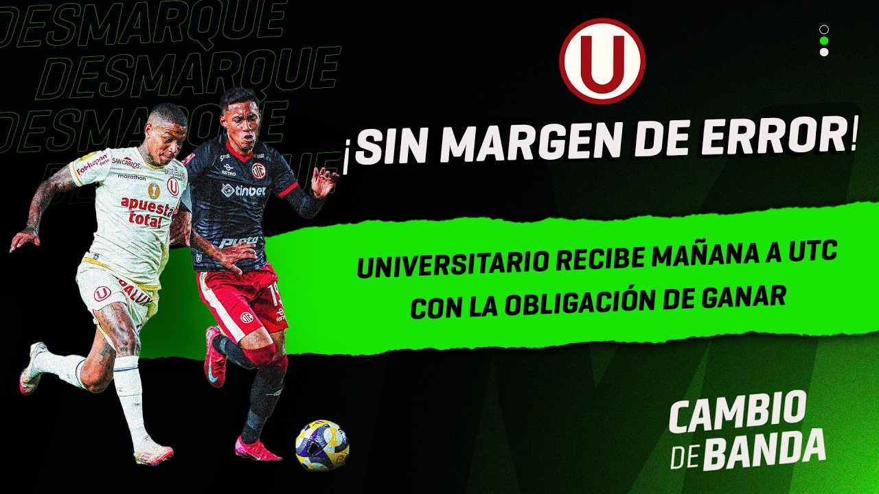 Cambio de Banda: ¡Sin margen de error! Universitario recibe mañana a UTC con la obligación de ganar