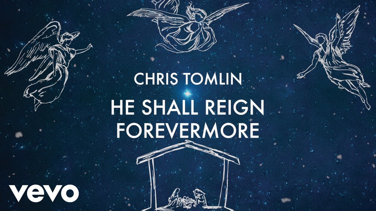 Chris Tomlin - He Shall Reign Forevermore (Lyric Video) (Tomlin Christmas)