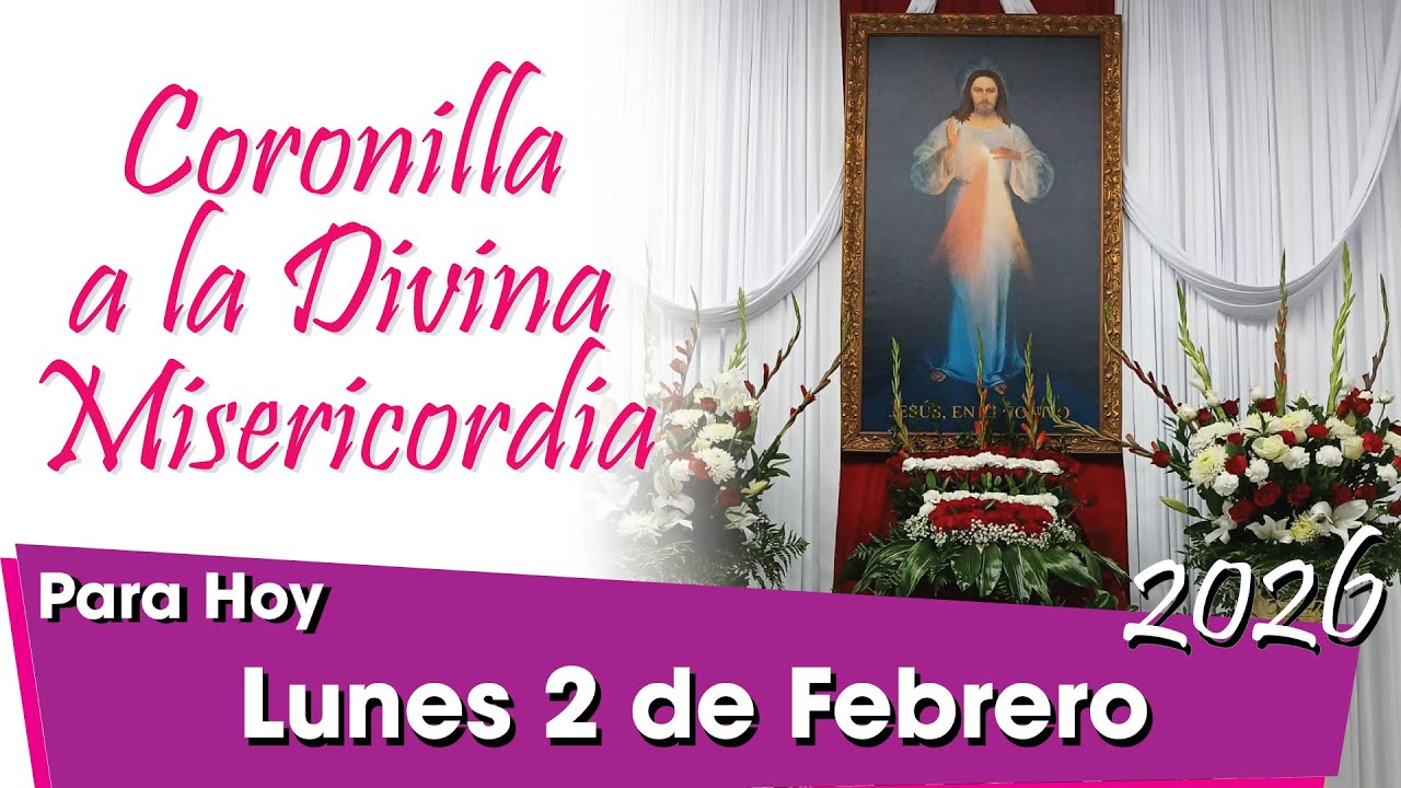 🌹 Coronilla de la Divina Misericordia Hoy: Lunes 2 de Febrero