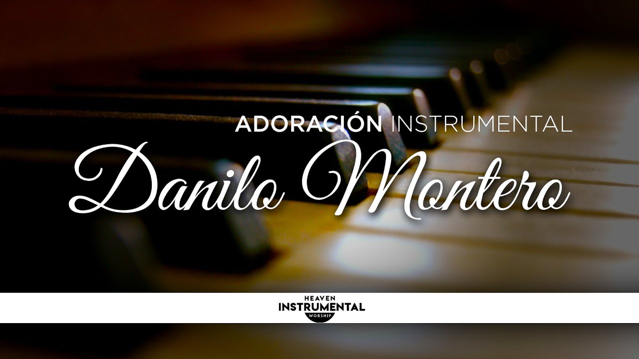 Música Instrumental Cristiana DANILO MONTERO - Eres Todopoderoso - Bendito Jesús - Al Estar Aquí