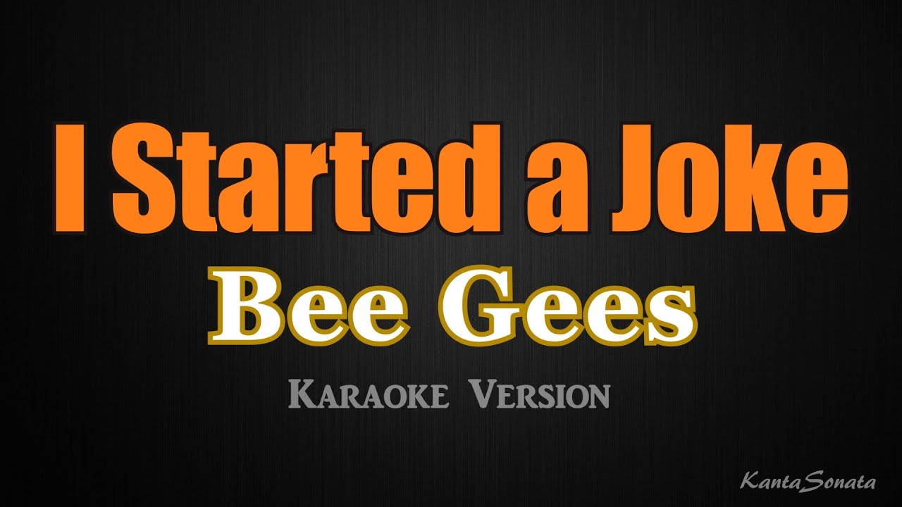 I Started a Joke - Bee Gees (Karaoke Version)