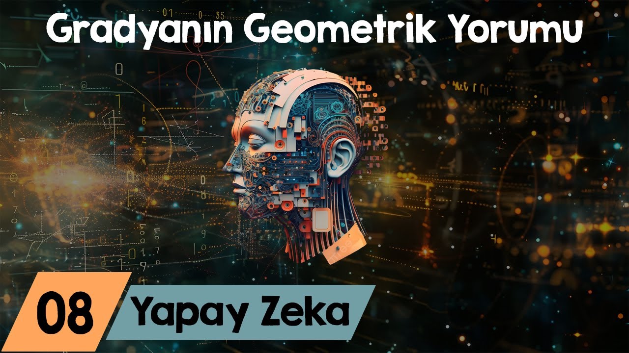 Sıfırdan Yapay Zeka Dersleri 8 - Gradyanın Geometrik Yorumu