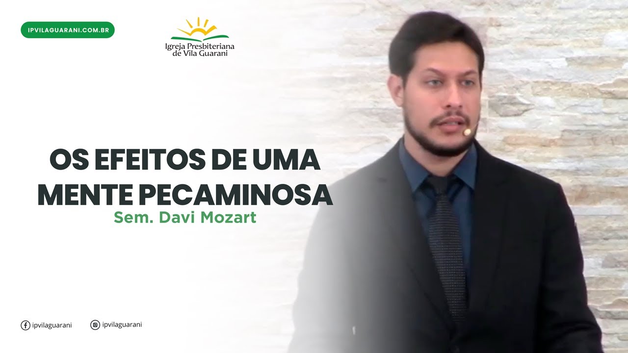 Os efeitos de uma mente pecaminosa - Romanos 1:18 a 32 | Sem. Davi Mozart