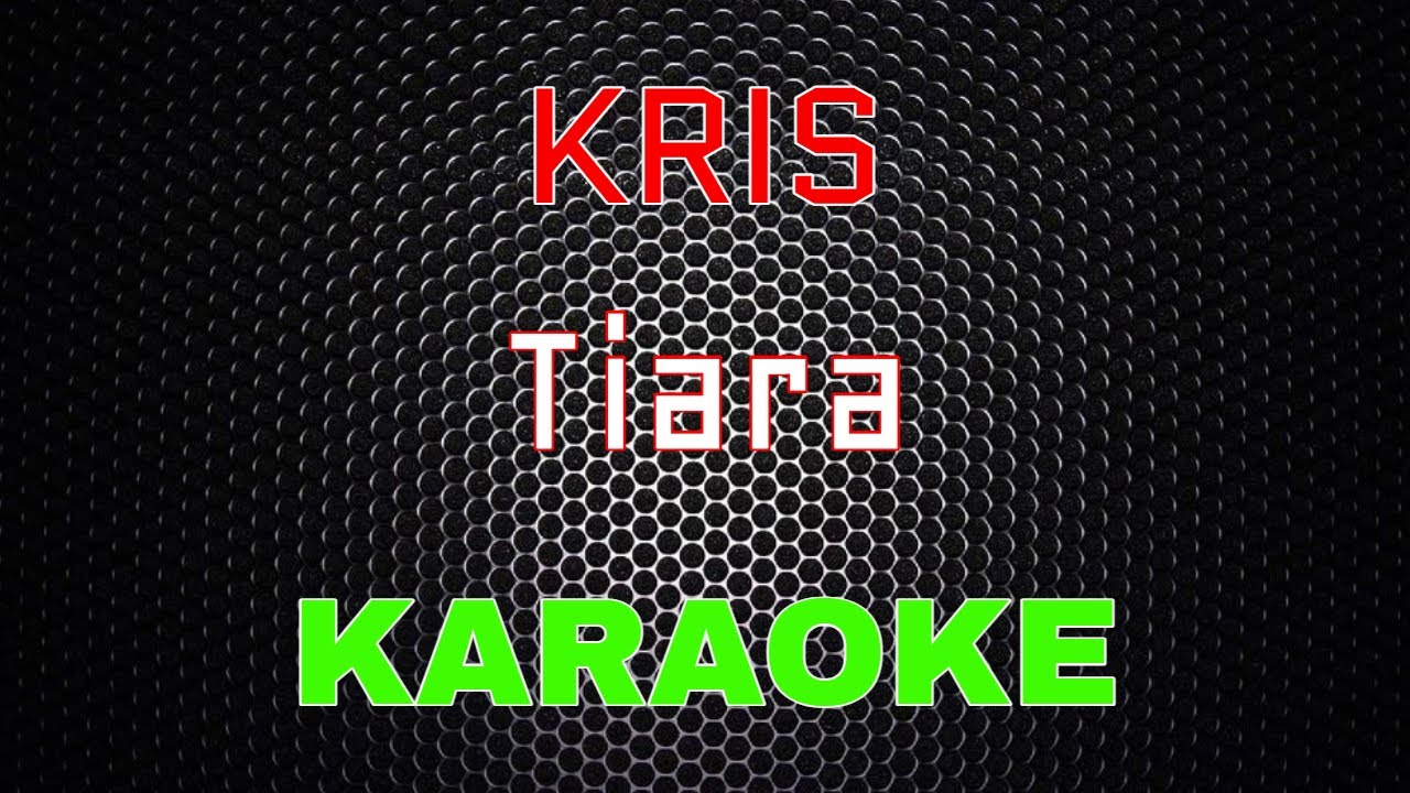 Kris - Tiara [Karaoke] | LMusical
