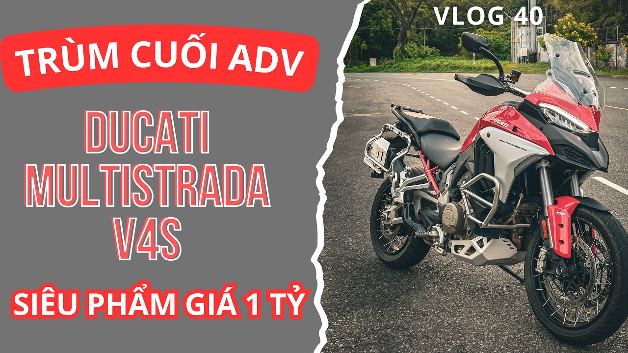 CHẠY THỬ SIÊU PHẨM GIÁ 1 TỶ CỦA NHÀ DUCATI | DUCATI MULTISTRADA V4S | VLOG 40