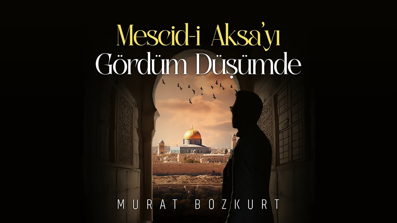 Murat Bozkurt - Mescid-i Aksa'yı Gördüm Düşümde #mescidiaksa