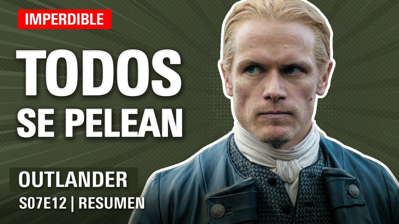 Outlander 7x12 | CACHETAZOS, GRITOS y MUCHA BRONCA | Resumen TEMPORADA 7 Parte 2