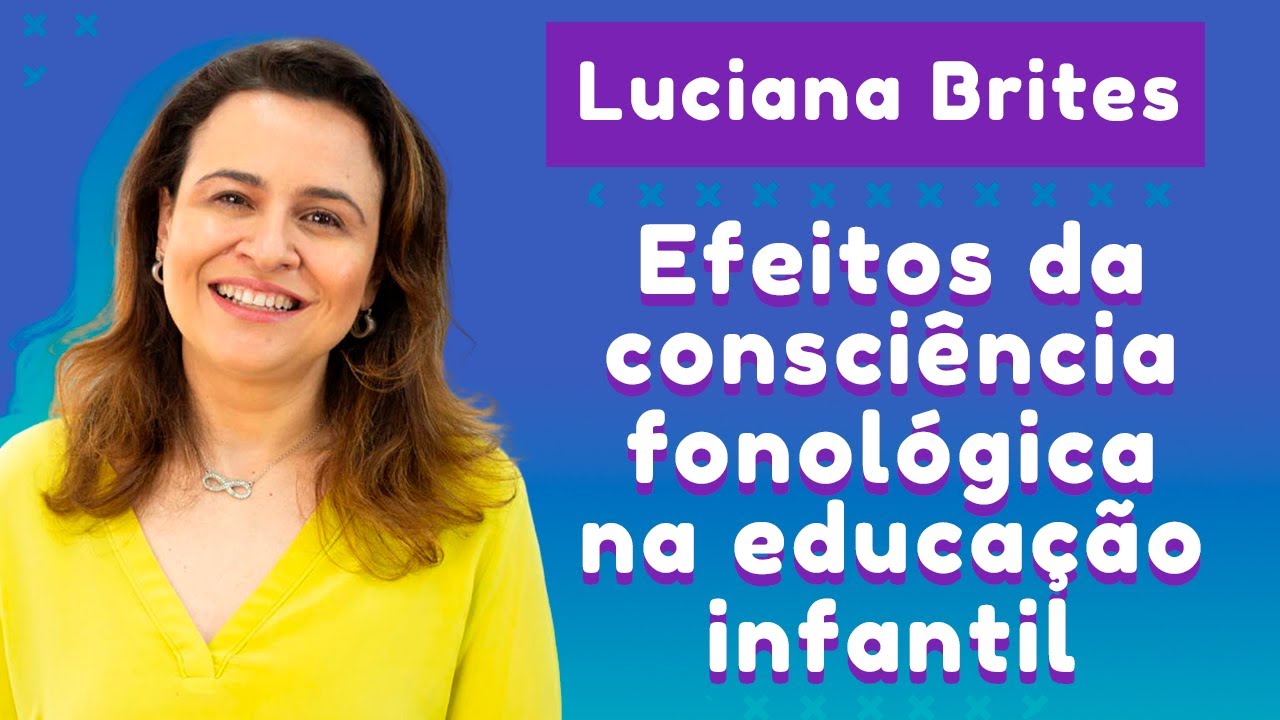 Consciência fonológica na alfabetização infantil | Luciana Brites
