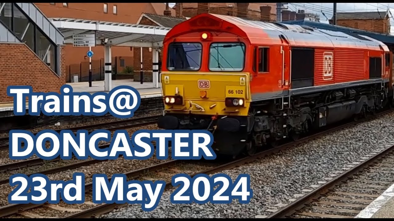 Trains at Doncaster - 23rd May 2024