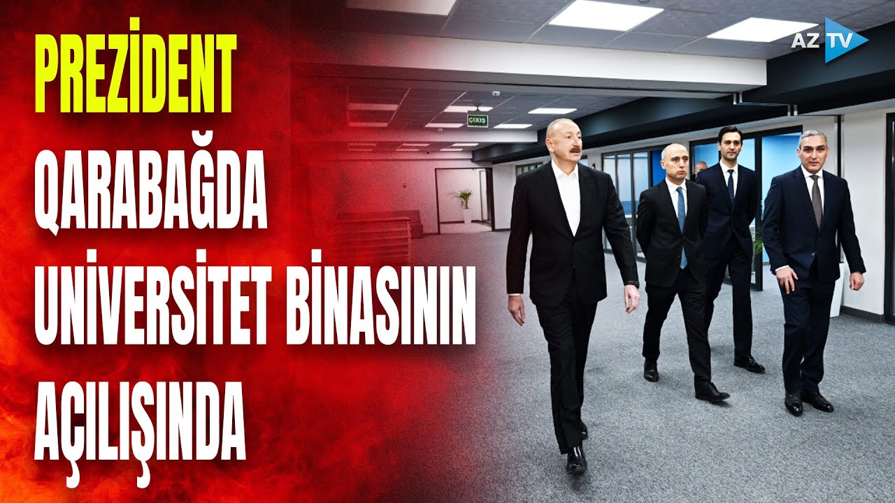 Prezident İlham Əliyev Qarabağda universitet binasının açılışında iştirak etdi