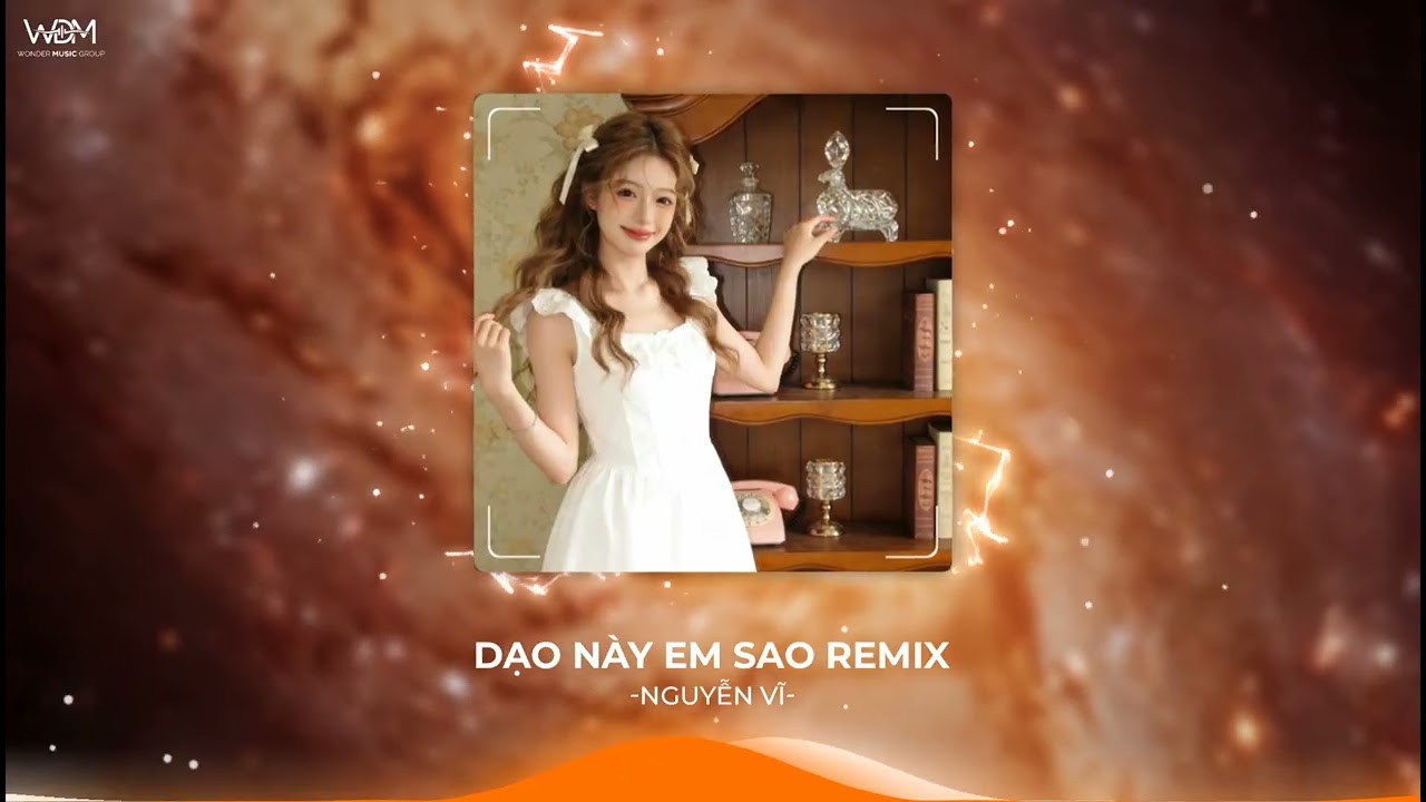 DẠO NÀY EM SAO REMIX - NGUYỄN VĨ | GIỜ NGƯỜI NƠI PHƯƠNG XA ẤY CÓ BIẾT | NHẠC REMIX HOT TIKTOK | WDM