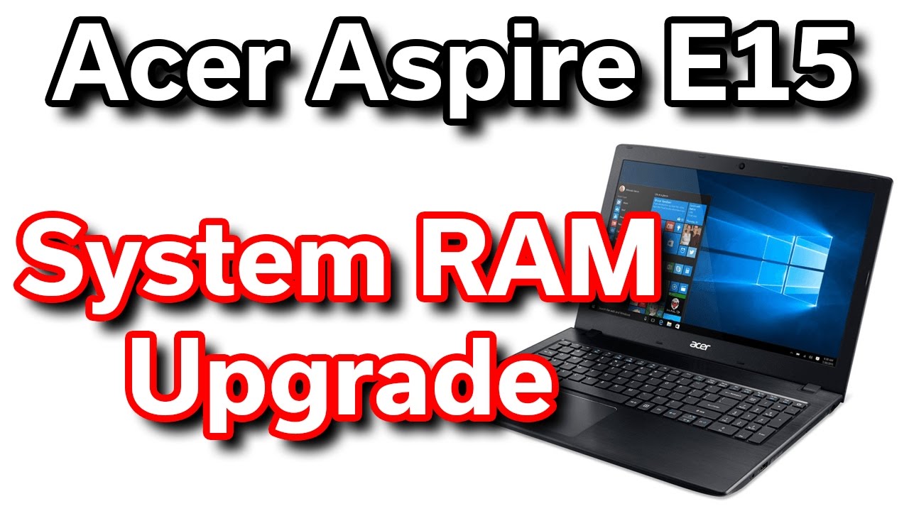 Best $350 Laptop - Acer Aspire E15 - RAM Upgrade