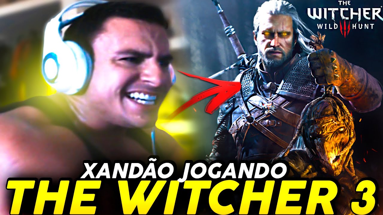 SUPER XANDÃO JOGANDO THE WITCHER 3