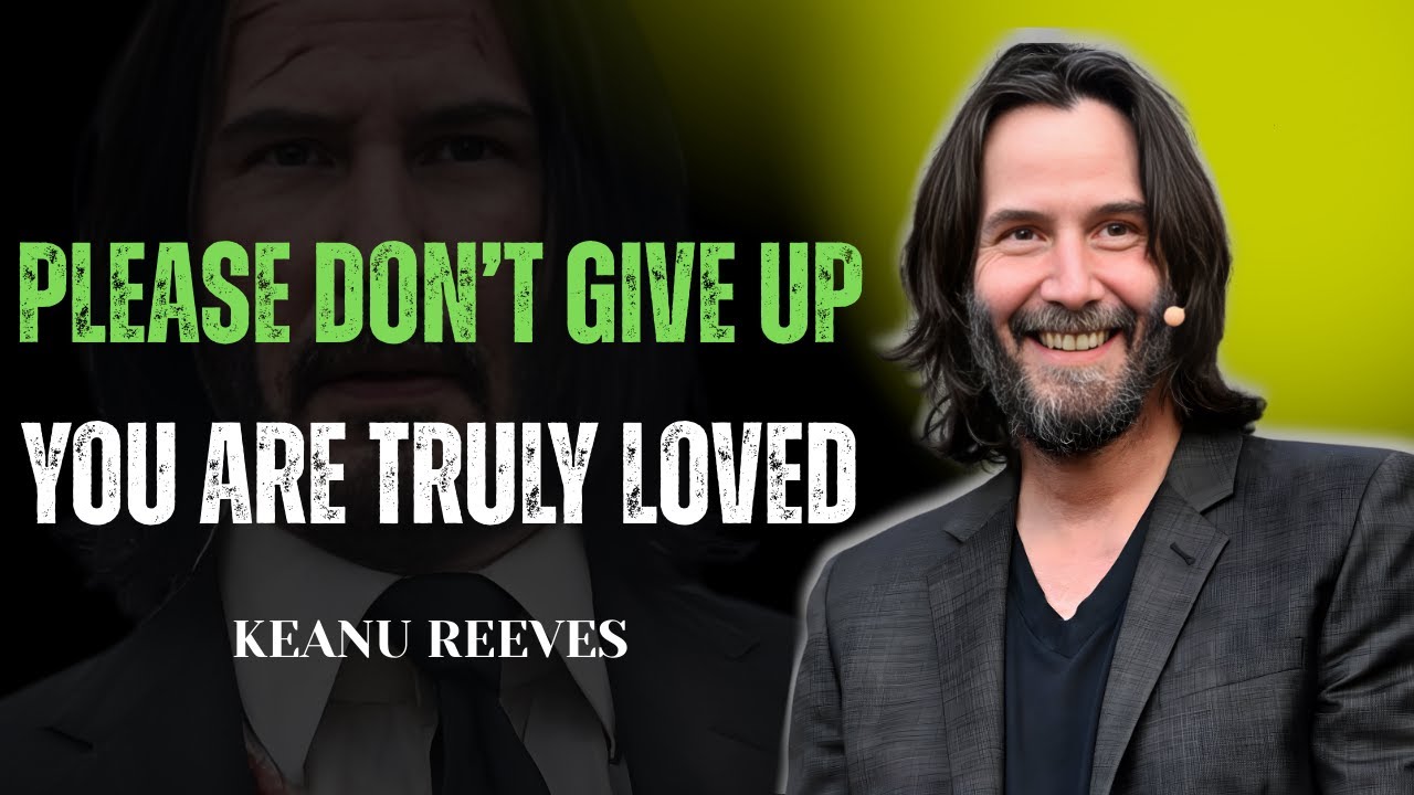 THIS PERSON TRULY LOVES YOU. PLEASE DON’T GIVE UP | KEANU REEVES MOTIVATION