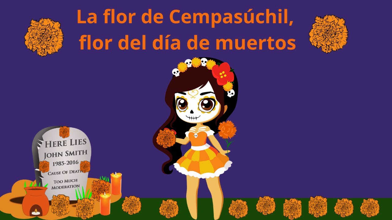 LA FLOR DE CEMPASÚCHIL, FLOR DEL DÍA DE MUERTOS/ LA FLOR DE CEMPASÚCHIL PARA NIÑOS