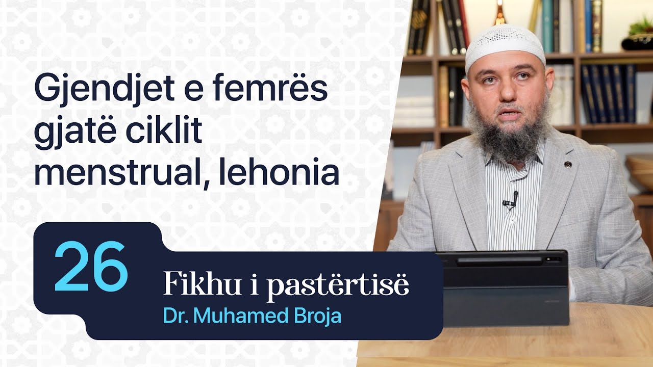27. Gjendjet e femrës gjatë ciklit menstrual, lehonia - Dr. Muhamed Broja