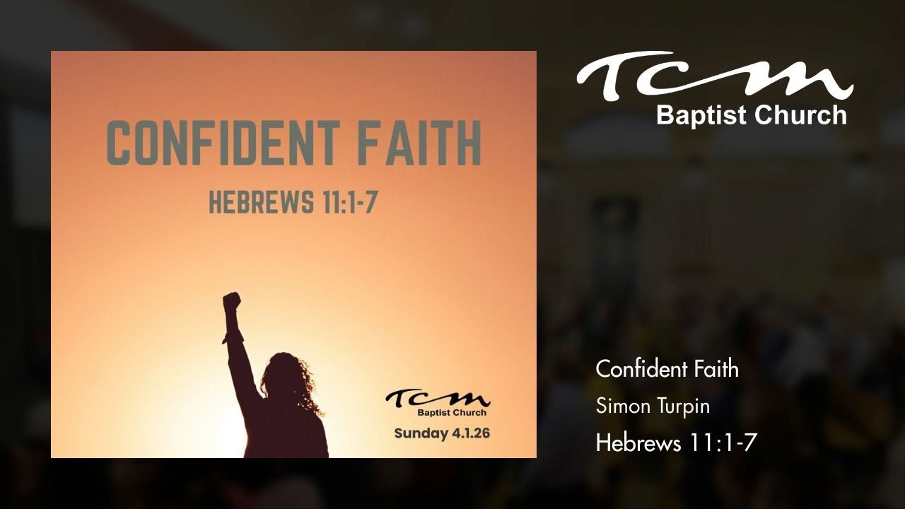 Sunday 04 Jan 2026 | Confident Faith | Hebrews 11:1-7
