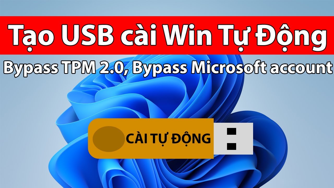 Tạo USB Cài Win 10 / win 11 cài Tự Động 100% ByPass TPM 2.0