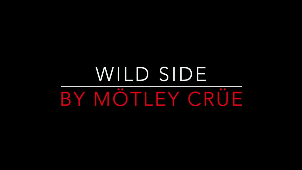 MÖTLEY CRÜE - WILD SIDE (1987) LYRICS