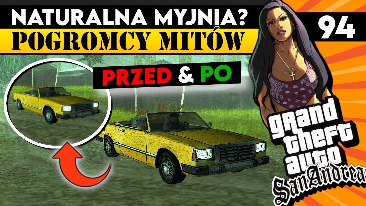 CZY DESZCZ JEST W STANIE UMYĆ SAMOCH&Oacute;D? | POGROMCY MIT&Oacute;W GTA SAN ANDREAS! #94