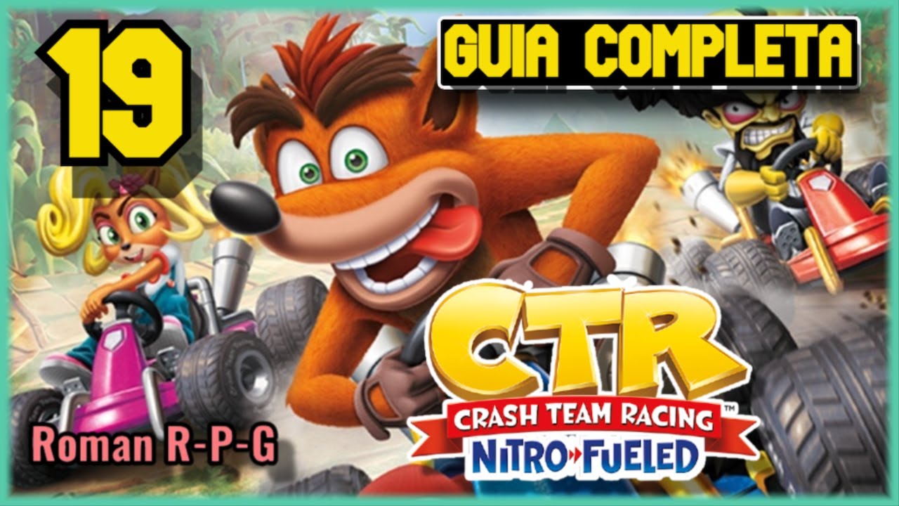 Guia Crash Team Racing Nitro Fueled Ps4 | Ultimas Reliquias | 101%