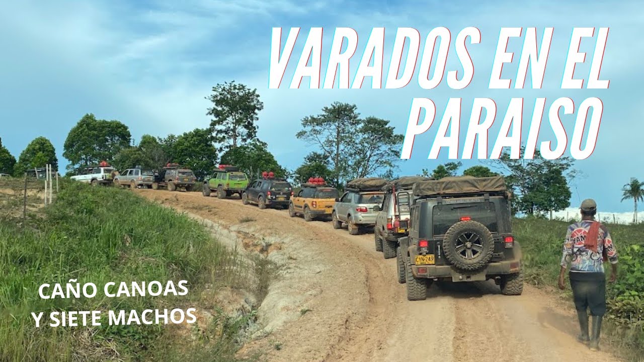 Varados en el paraiso. En busca de Caño Canoas y Siete Machos en la Macarena.