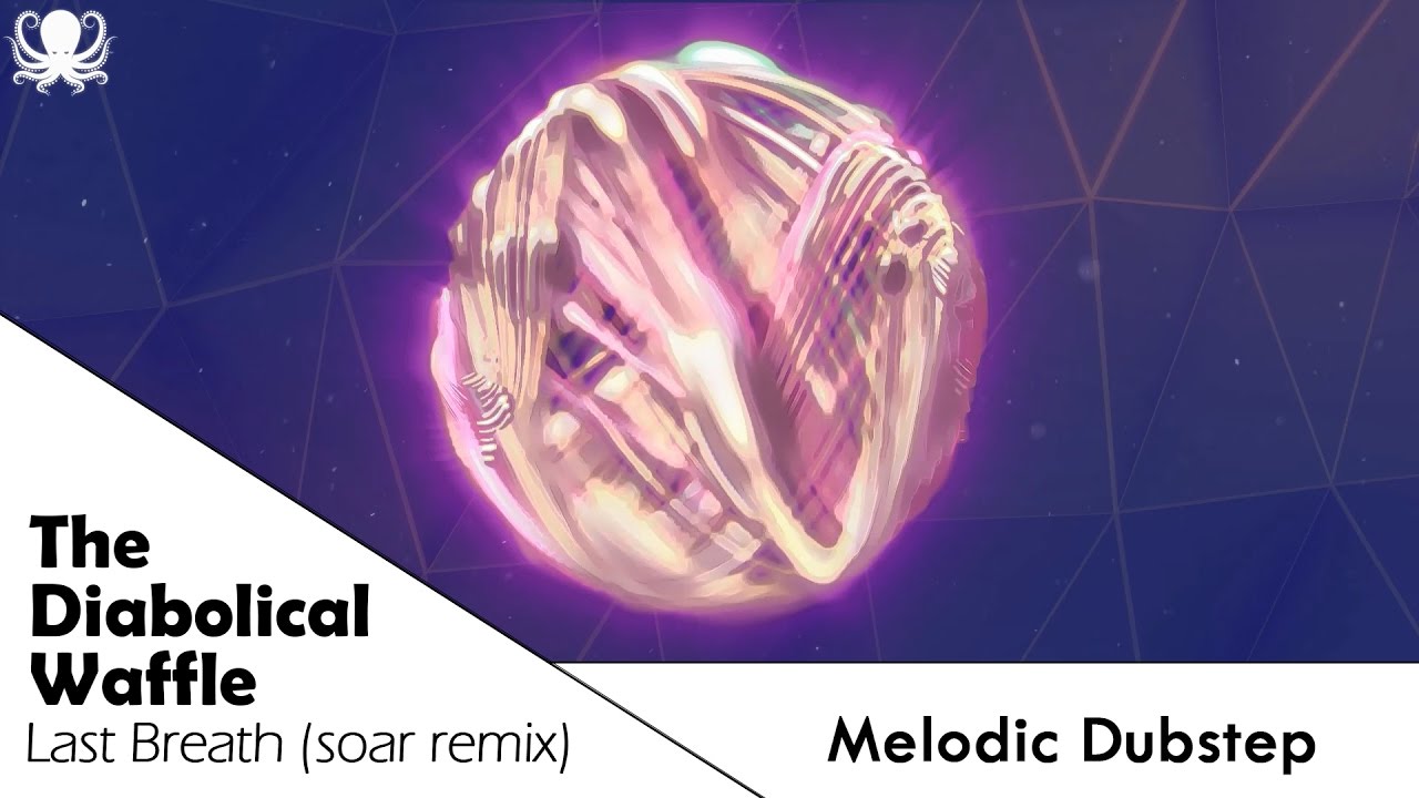 [Melodic Dubstep] TheDiabolicalWaffle - Last Breath (soar remix)