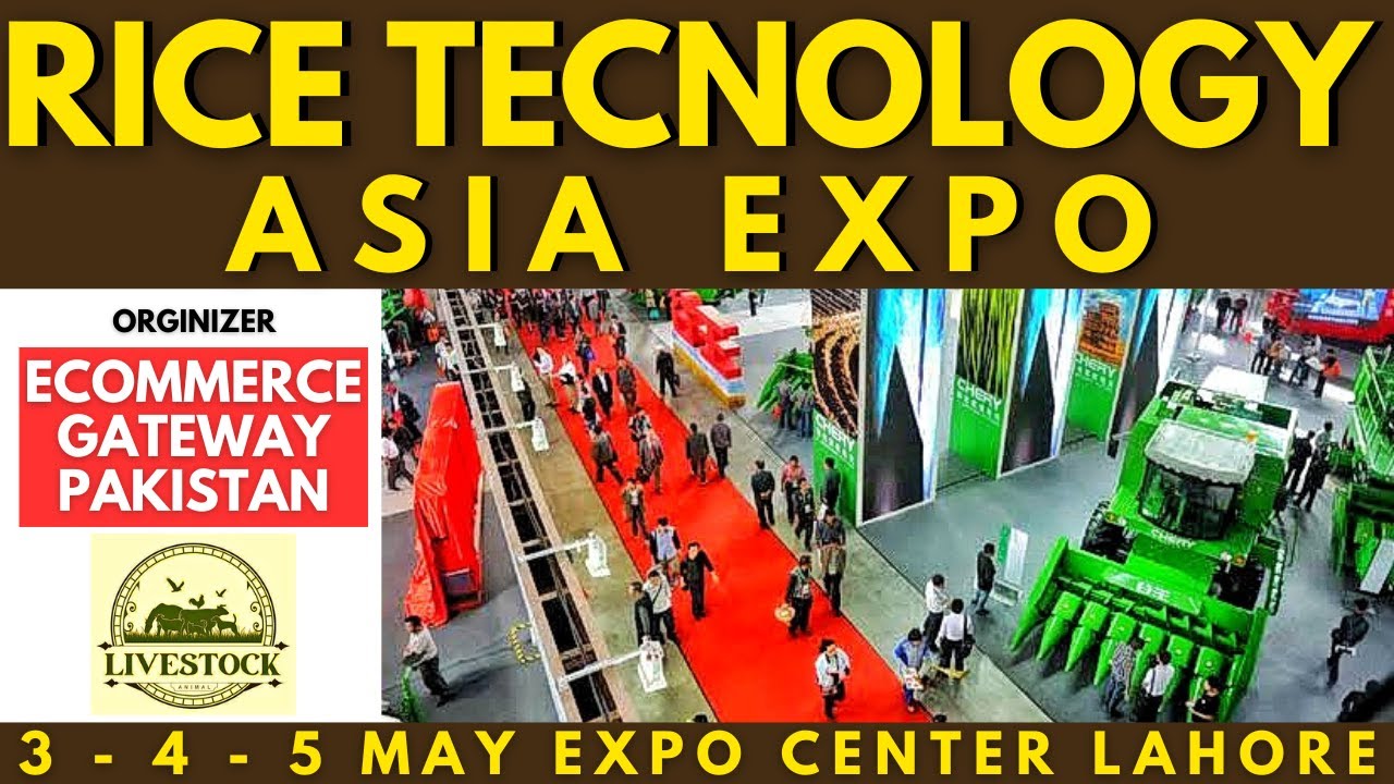 Rice Technology Asia Expo 2025 | PAKISTAN RICE TECHNOLOGY EXPO IN LAHORE EXPO CENTER