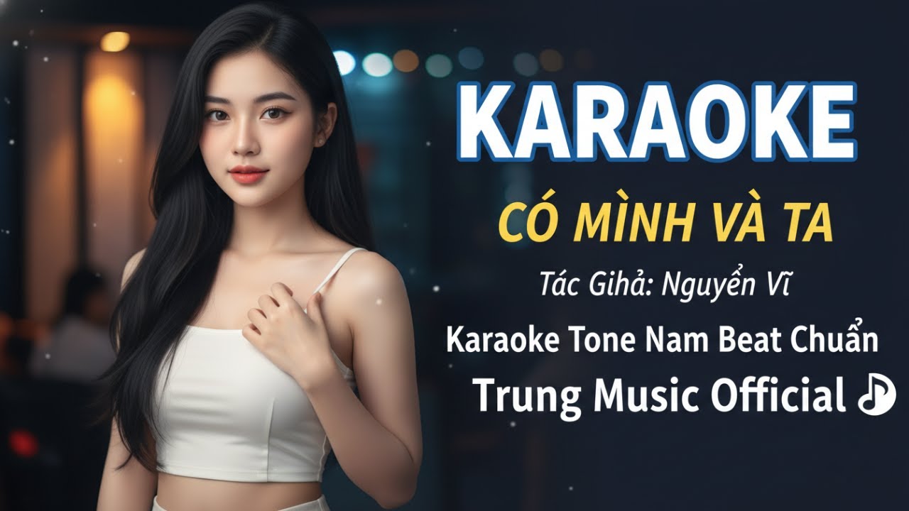 KARAOKE - CÓ MÌNH VÀ TA - TONE NAM BEAT CHUẨN