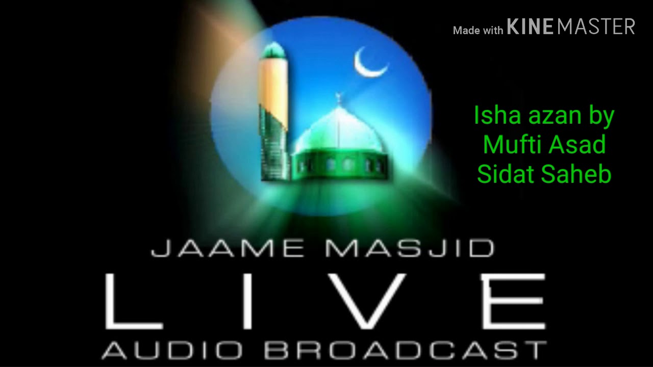 Beautiful Isha azan by Mufti Asad Sidat Saheb