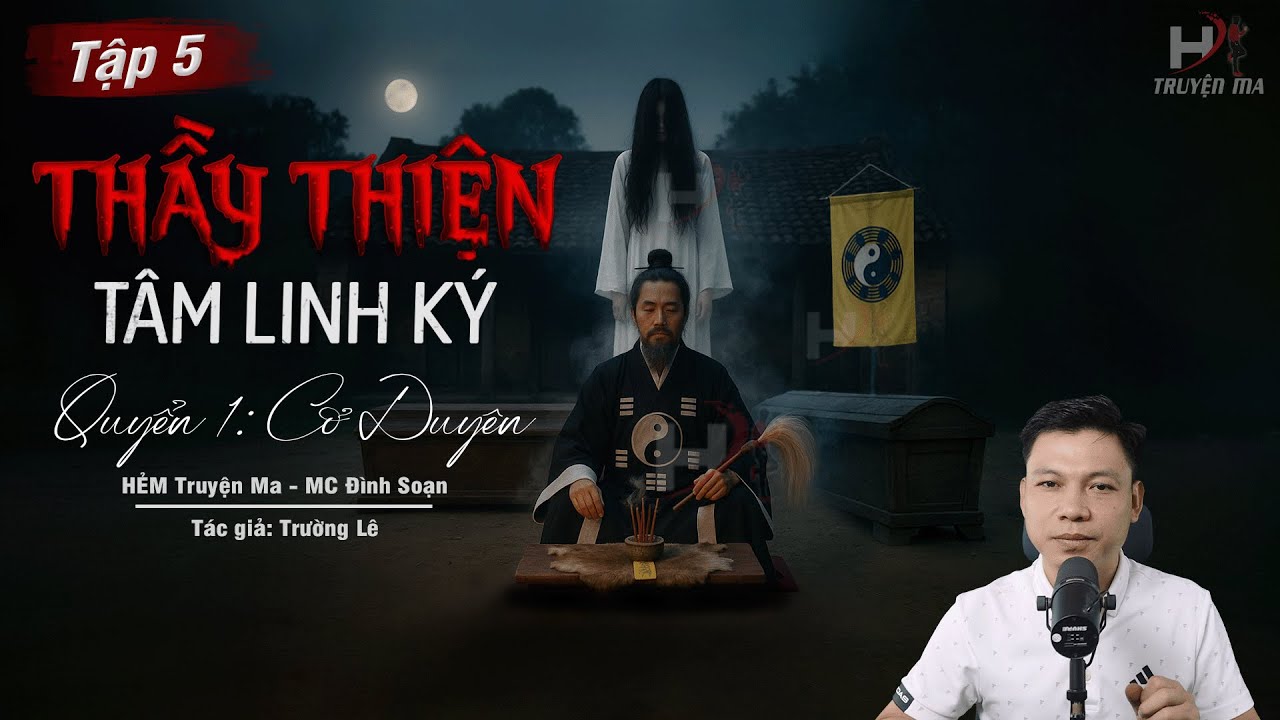 [Tập 5] Truyện Ma: THẦY THIỆN T&Acirc;M LINH K&Yacute; - HUYẾT NGẢI Trong Người | TG Trường L&ecirc; MC Đ&igrave;nh Soạn Kể
