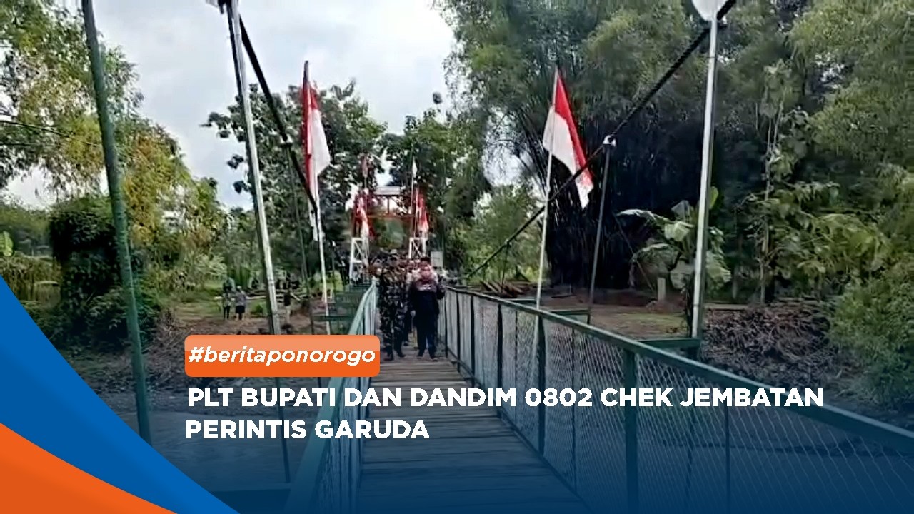 PONOROGO - Plt Bupati Dan Dandim 0802 Chek Jembatan Perintis Garuda