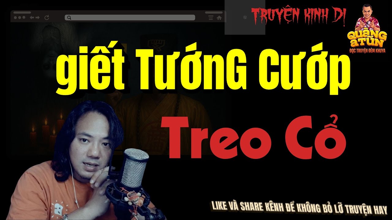 TRUYỆN KINH DỊ QUÀNG A TŨN : giết TƯỚNG CƯỚP RỒI TREO CỔ / NGHE SỢ ĐẾN GIÀ