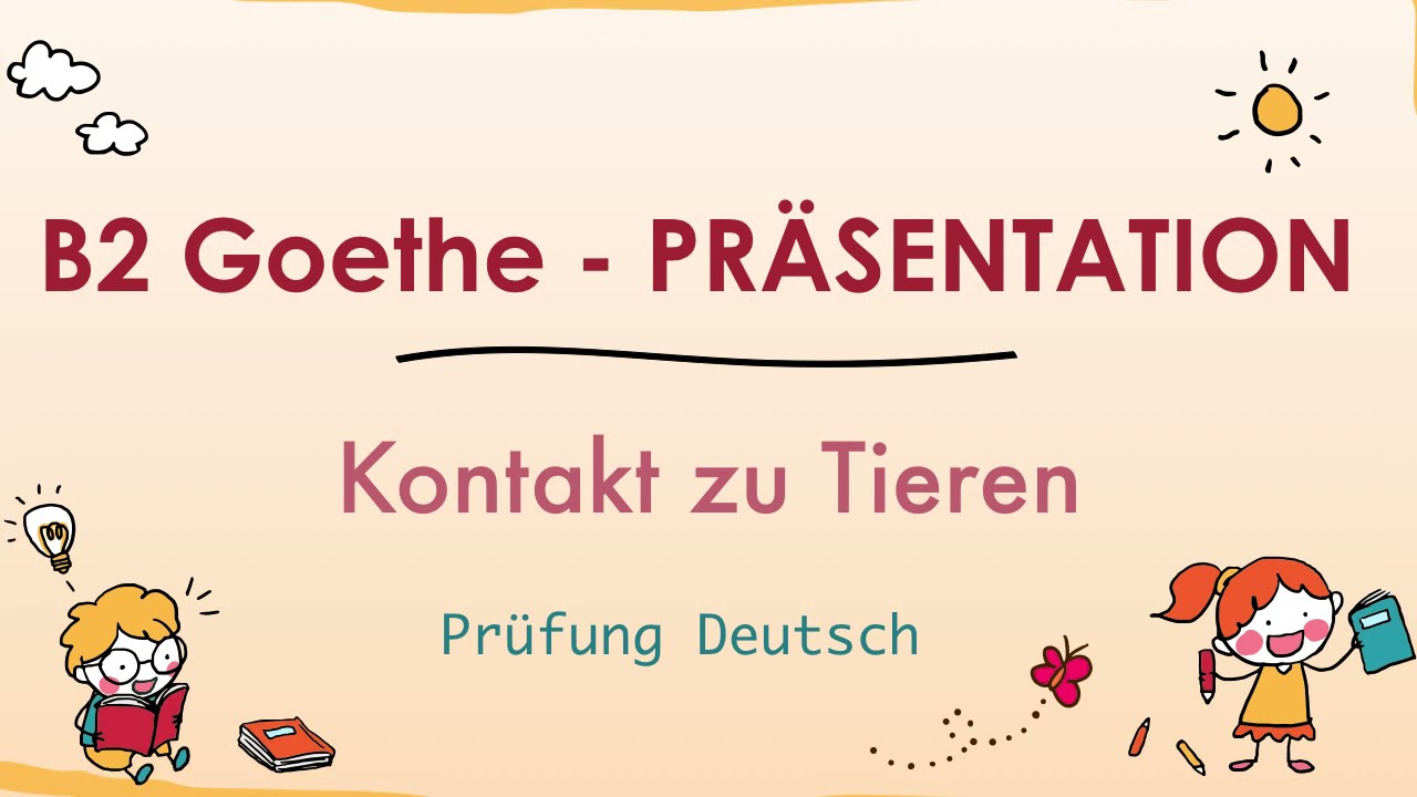 KONTAKT mit TIEREN - B2 Präsentation -  Sprechen Teil 1 - Goethe Zertifikat