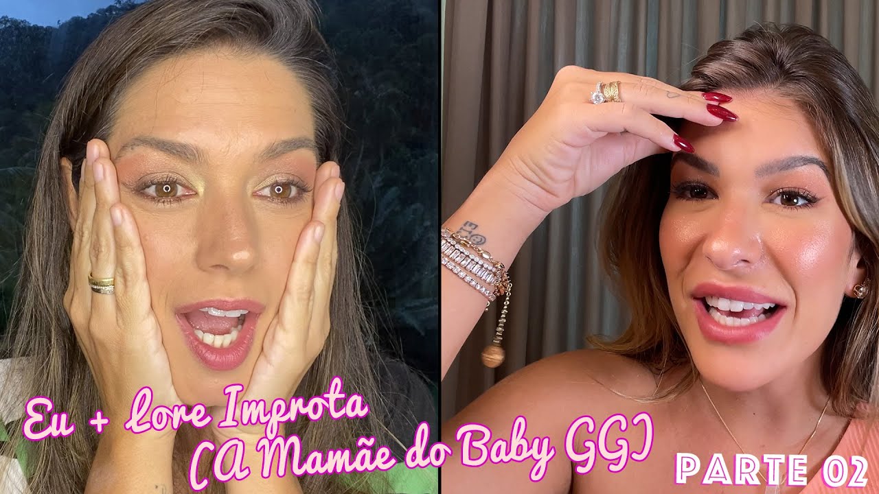 Eu + Lore Improta (A Mamãe do Baby GG) PARTE 02 -Tatá Fersoza
