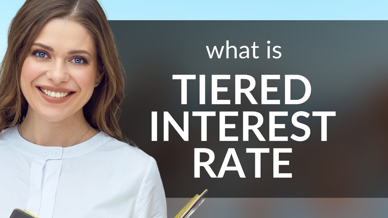 Understanding Tiered Interest Rates: A Guide for English Learners
