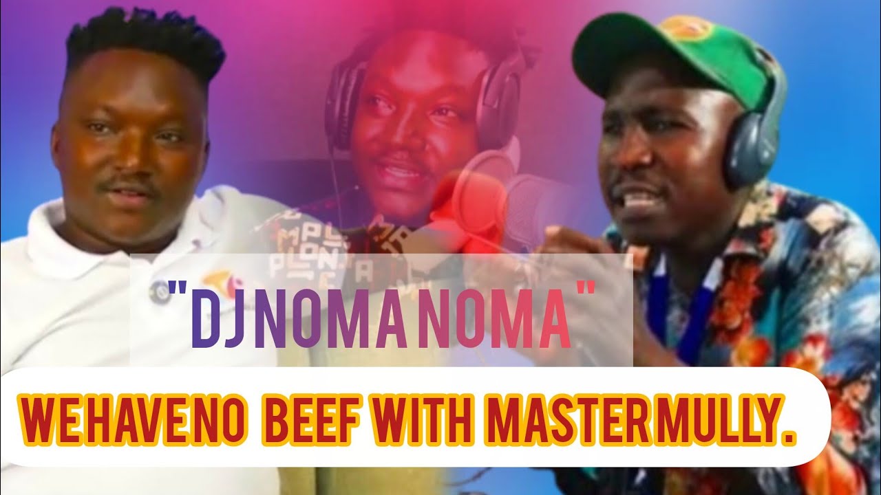 NO BEEF AMONG DJ NOMA&MASTER MULLY😇