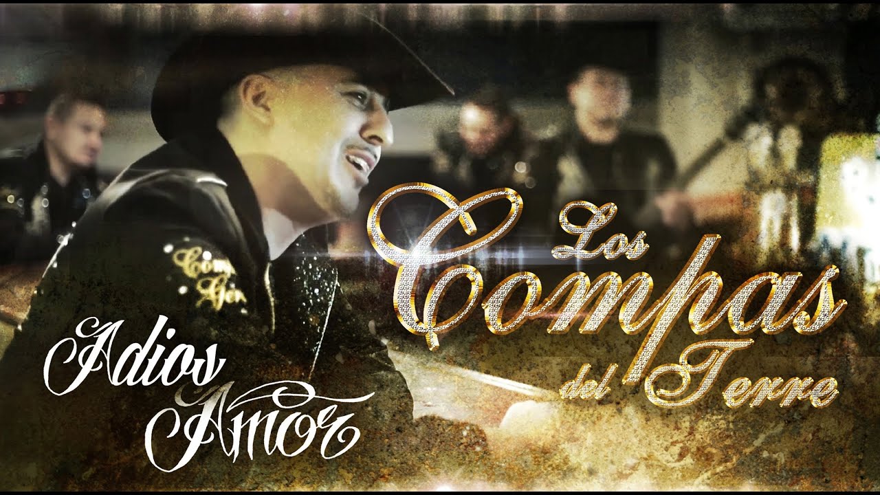 LOS COMPAS DEL TERRE ADIOS AMOR!!!!VIDEO OFICIAL.