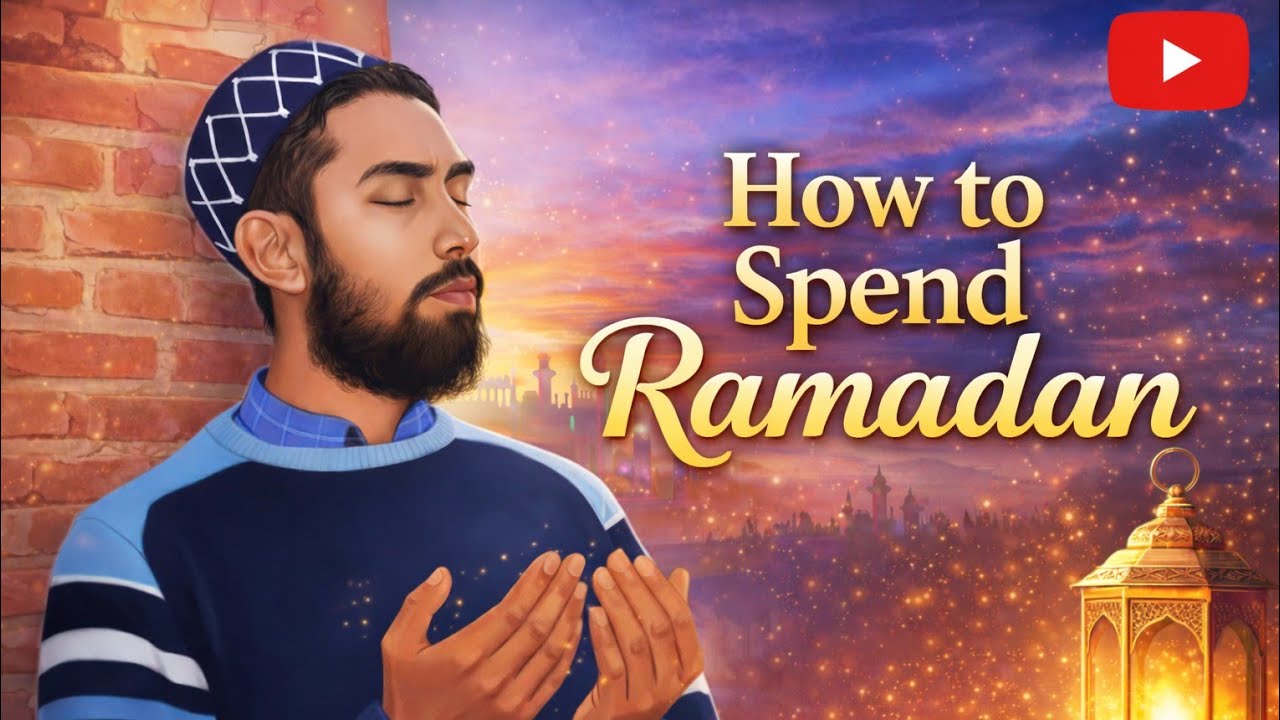 How to Spend Ramadan Properly | A Complete Guide to a Blessed Ramadan by  Muhammad Huzaifa