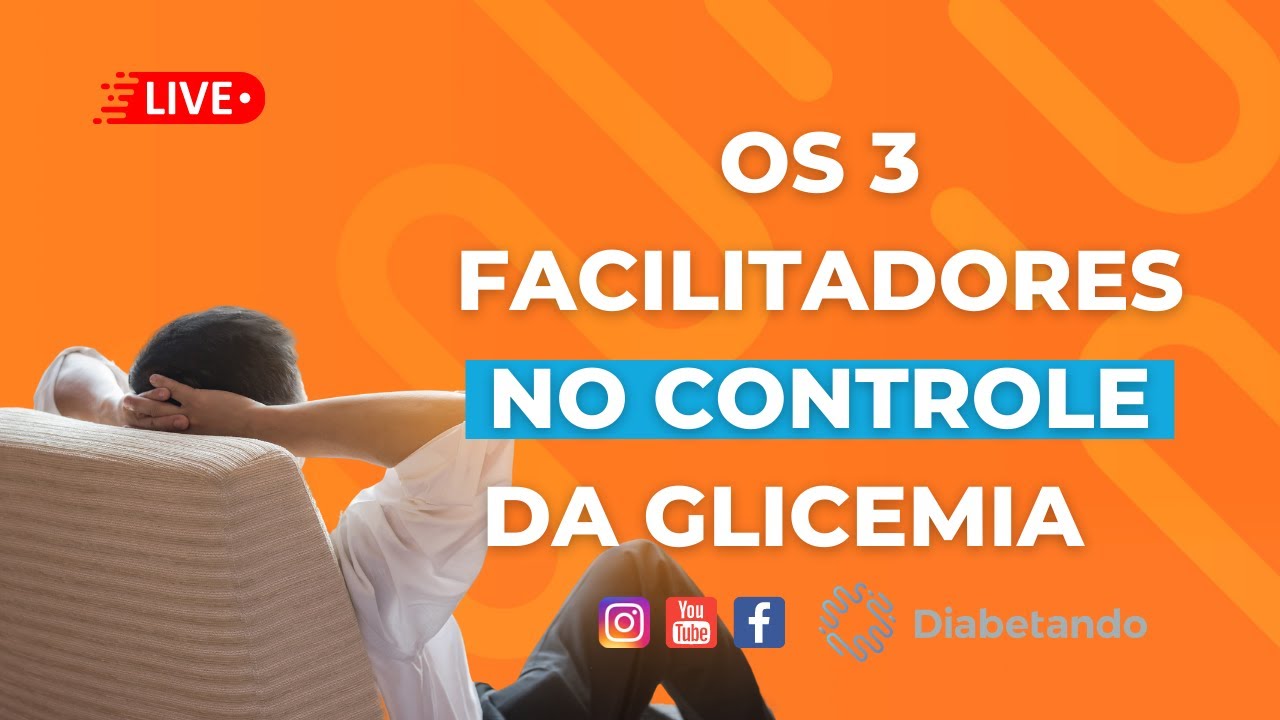 OS 3 FACILITADORES NO CONTROLE DA GLICEMIA