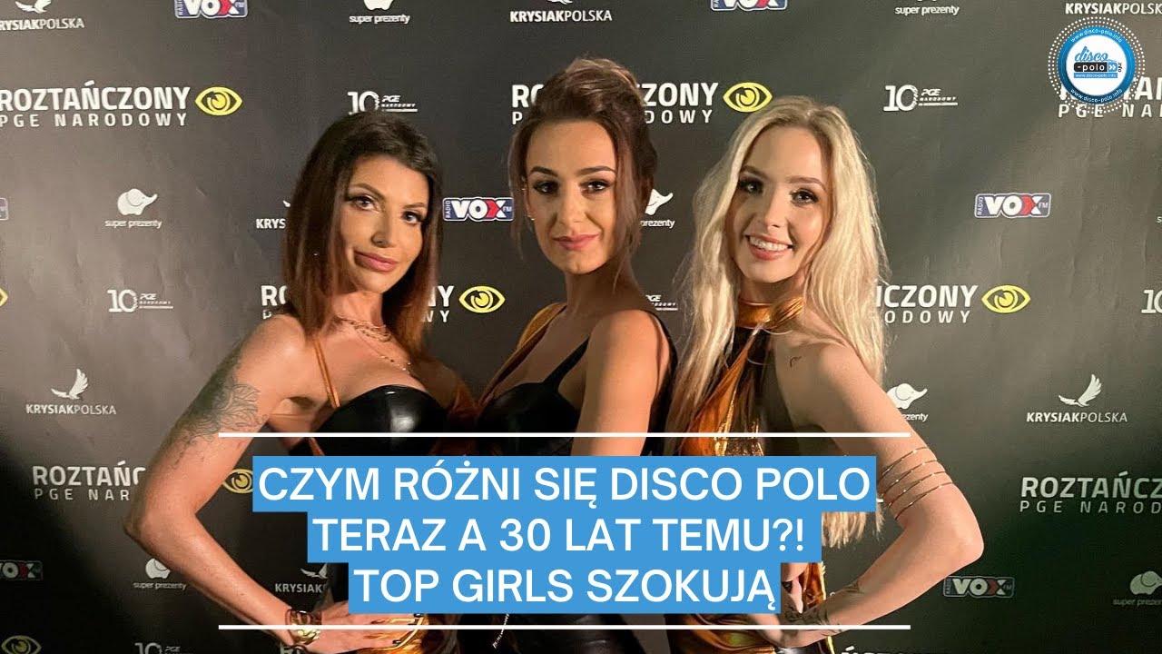 Czym r&oacute;żni się disco polo teraz a 30 lat temu?! Top Girls szokują