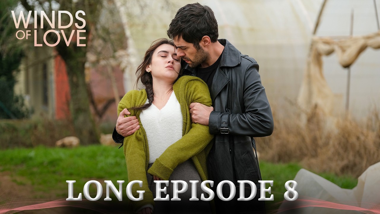 Winds of Love Long Episode 8 | Rüzgarlı Tepe 8. Uzun Bölüm