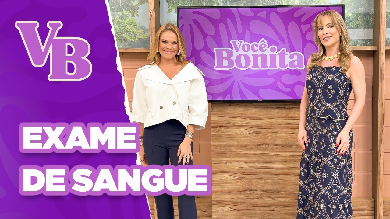 Alterações no EXAME DE SANGUE que podem afetar a saúde - Você Bonita (03/10/2024)