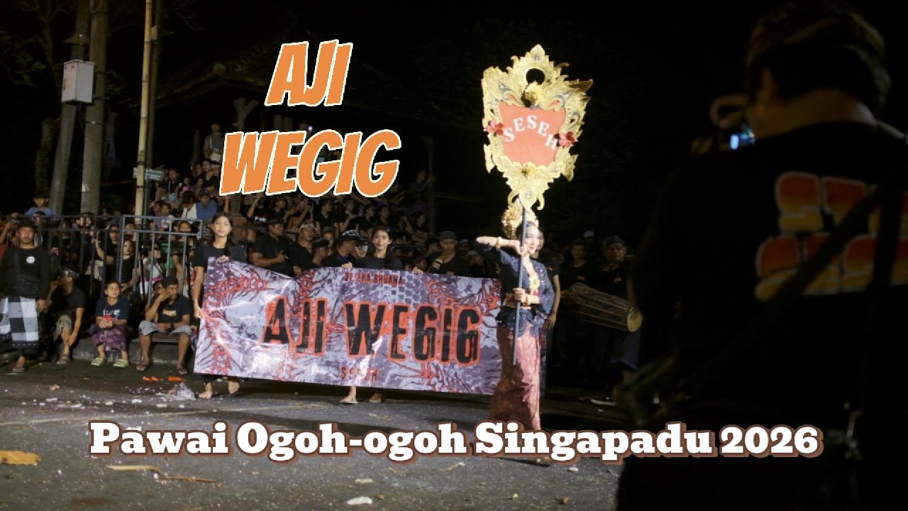 AJI WEGIG | PAWAI OGOH-OGOH SINGAPADU 2026 | BR. SESEH