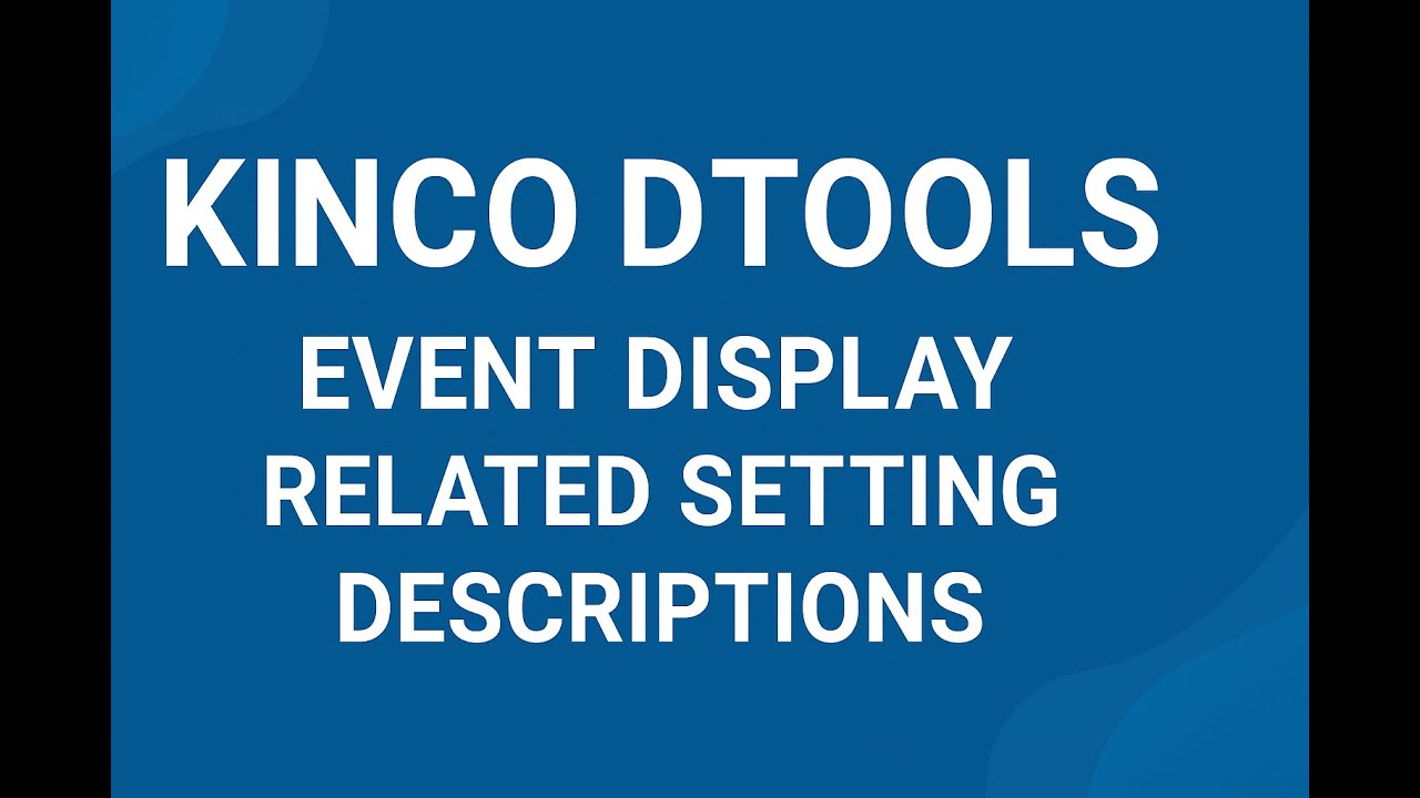 3. KINCO DTOOLS EVENT DISPLAY RELATED SETTING DESCRIPTIONS