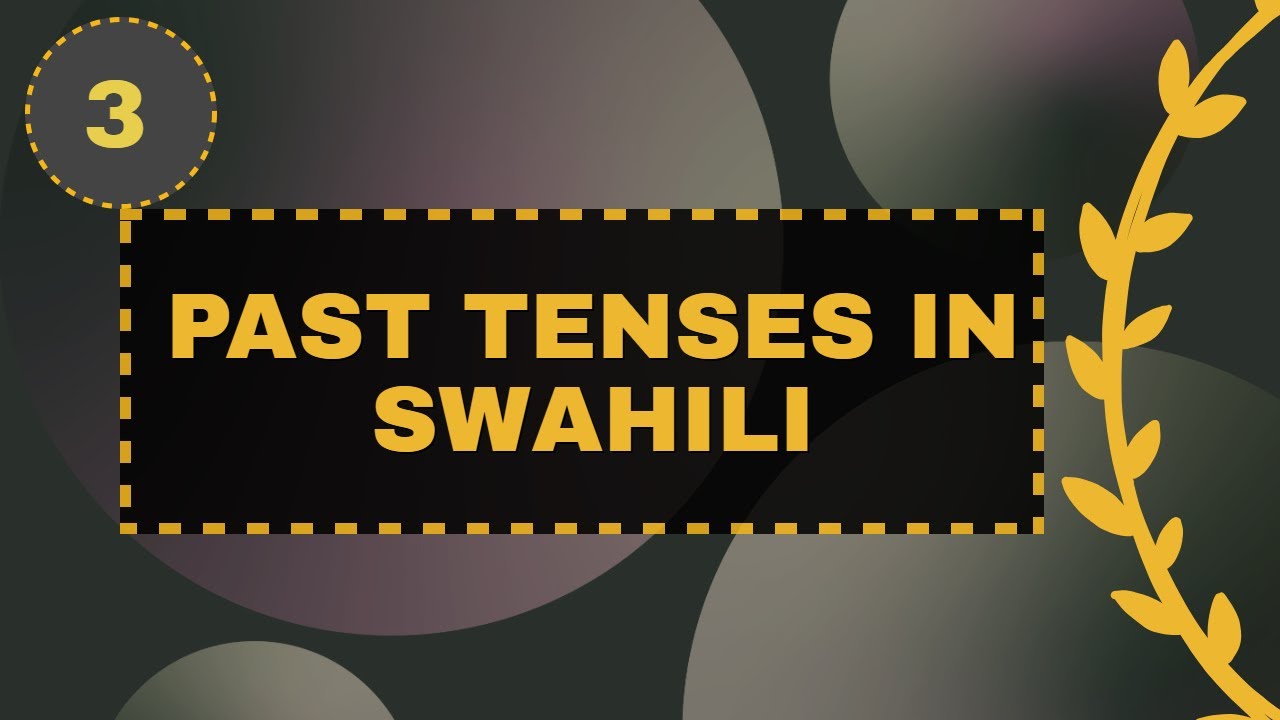 PAST TENSES IN SWAHILI